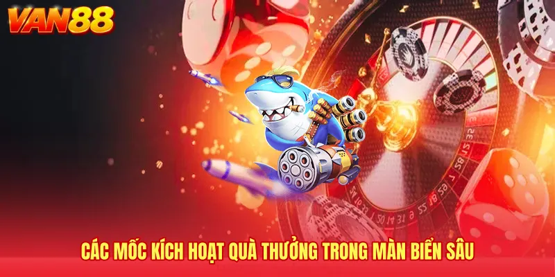 Các mốc kích hoạt quà thưởng trong màn biển sâu