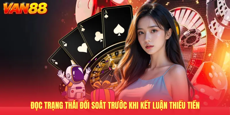 Đọc trạng thái đối soát trước khi kết luận thiếu tiền